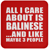 All I Care About Is Balinese - Drink Coaster