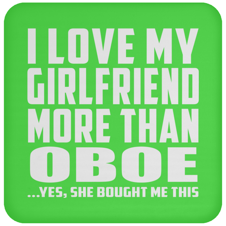 I Love My Girlfriend More Than Oboe - Drink Coaster