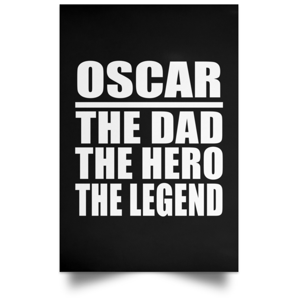 Oscar The Dad The Hero The Legend - Poster Portrait