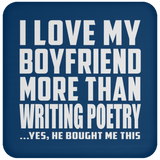 I Love My Boyfriend More Than Writing Poetry - Drink Coaster