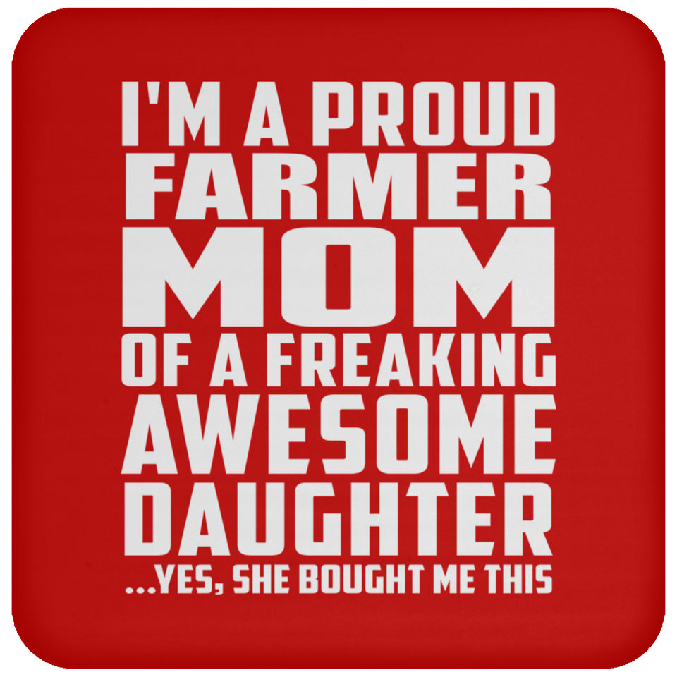 Proud Farmer Mom Of Awesome Daughter - Drink Coaster