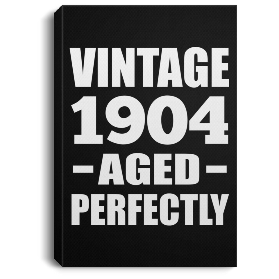 120th Birthday Vintage 1904 Aged Perfectly - Canvas Portrait