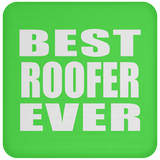 Best Roofer Ever - Drink Coaster