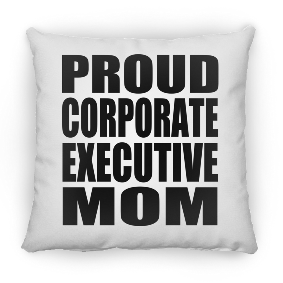 Proud Corporate Executive Mom - Throw Pillow