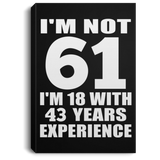 61st Birthday I'm Not 61 I'm 18 With 43 Years Experience - Canvas Portrait