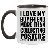 I Love My Boyfriend More Than Collecting Posters - 11oz Accent Mug Black