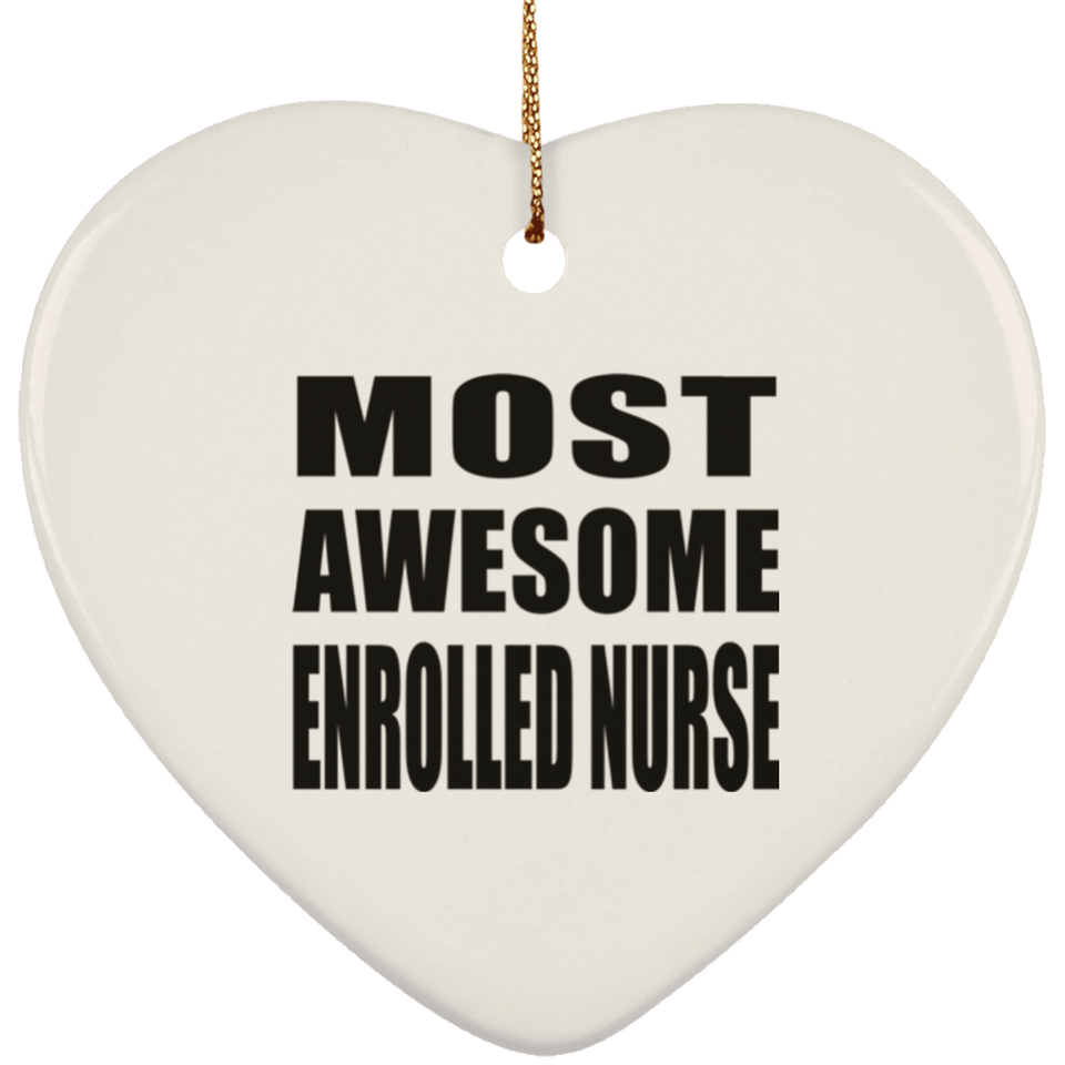 Most Awesome Enrolled Nurse - Heart Ornament