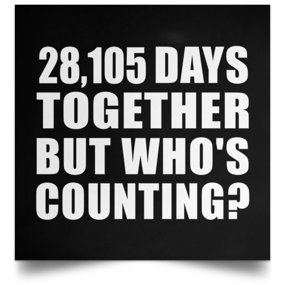 77th Anniversary 28,105 Days Together But Who's Counting - Poster Square