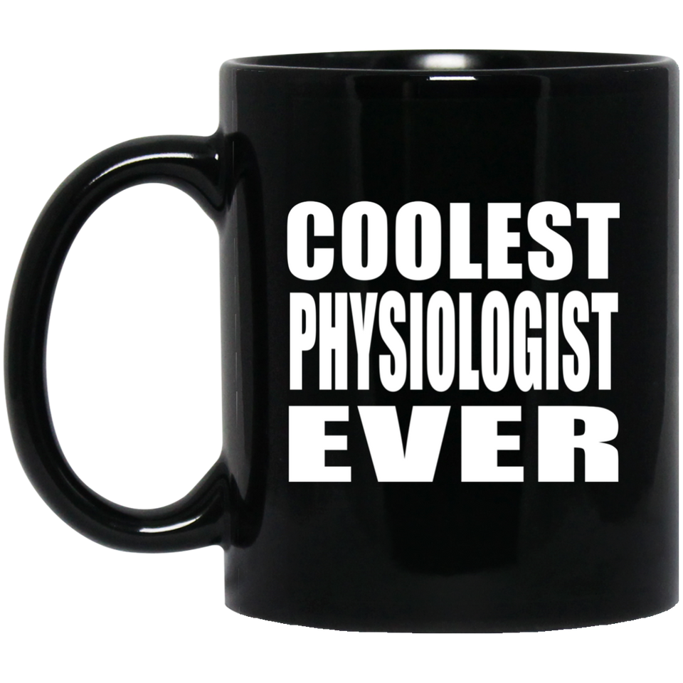Coolest Physiologist Ever - 11 Oz Coffee Mug Black