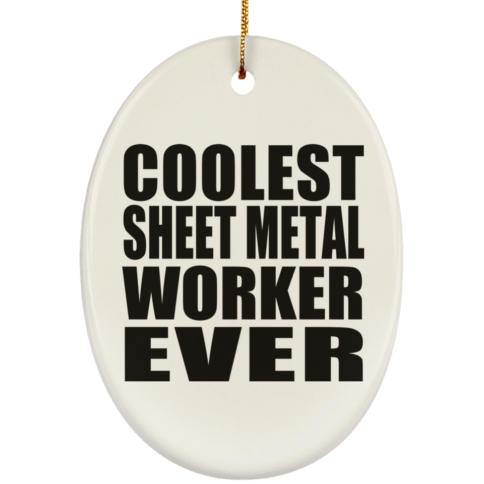 Coolest Sheet Metal Worker Ever - Oval Ornament
