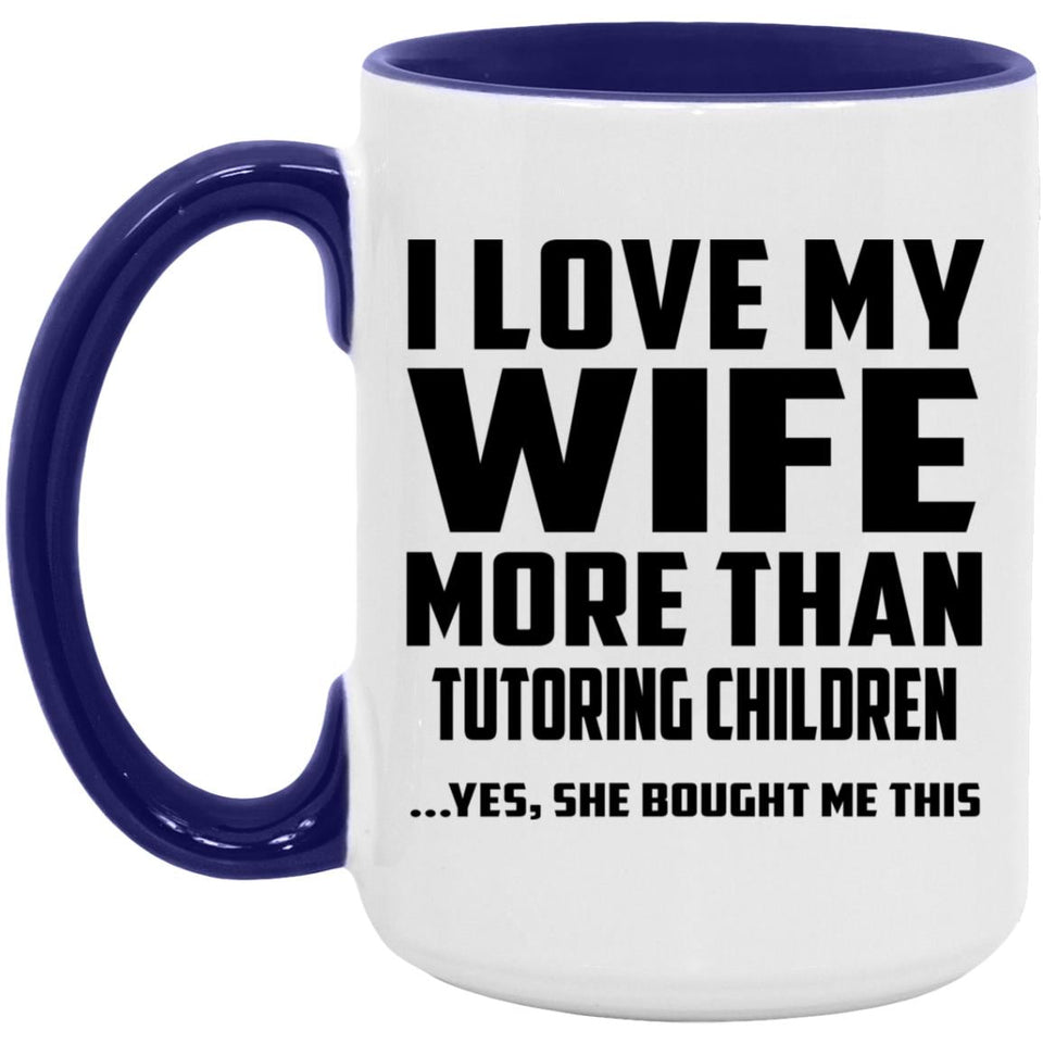 I Love My Wife More Than Tutoring Children - 15oz Accent Mug Purple