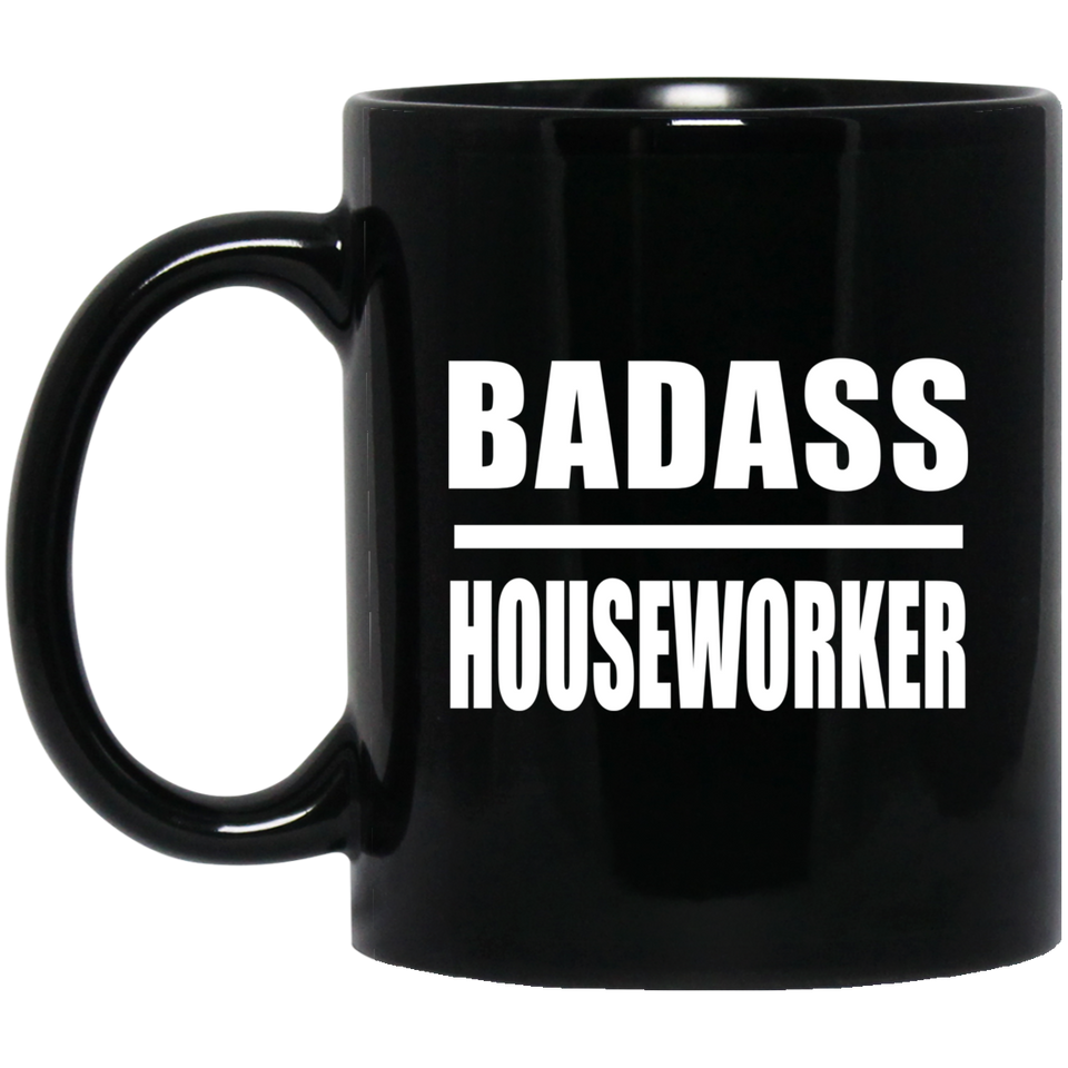 Badass Houseworker - 11oz Coffee Mug Black