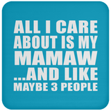 All I Care About Is My Mamaw - Drink Coaster