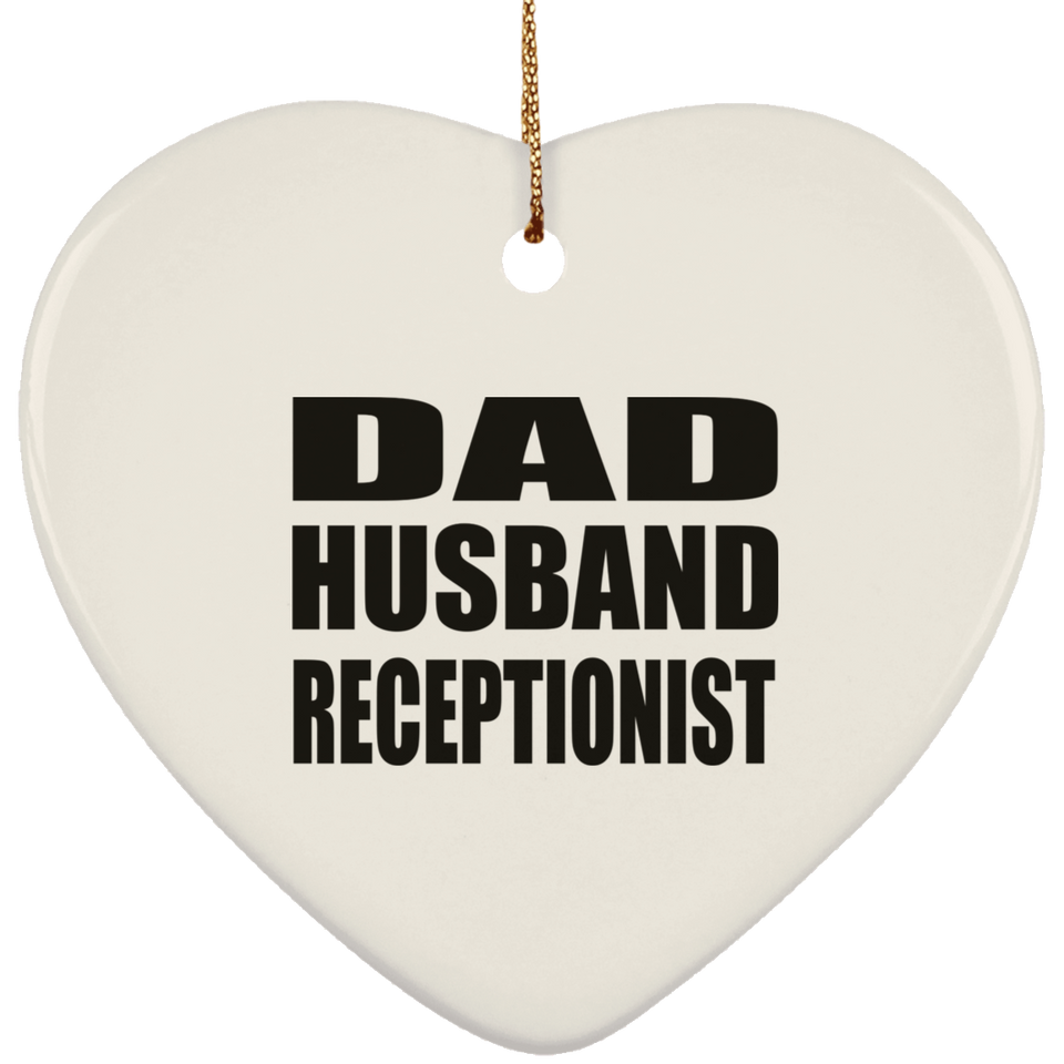 Dad Husband Receptionist - Heart Ornament