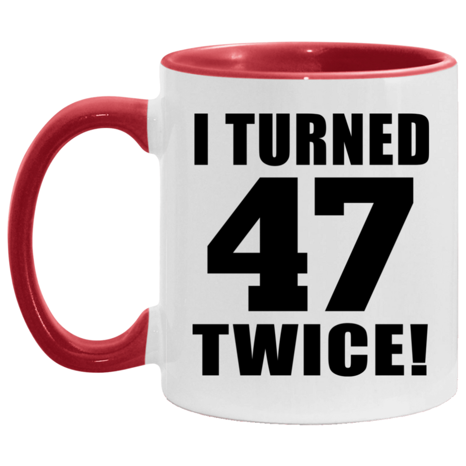 94th Birthday I Turned 47 Twice - 11oz Accent Mug Red