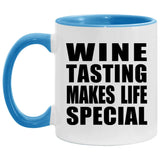 Wine Tasting Makes Life Special - 11oz Accent Mug Blue