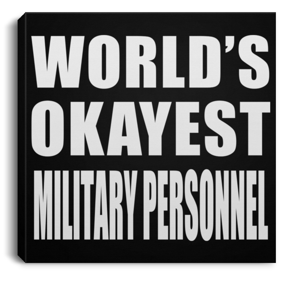 World's Okayest Military Personnel - Canvas Square