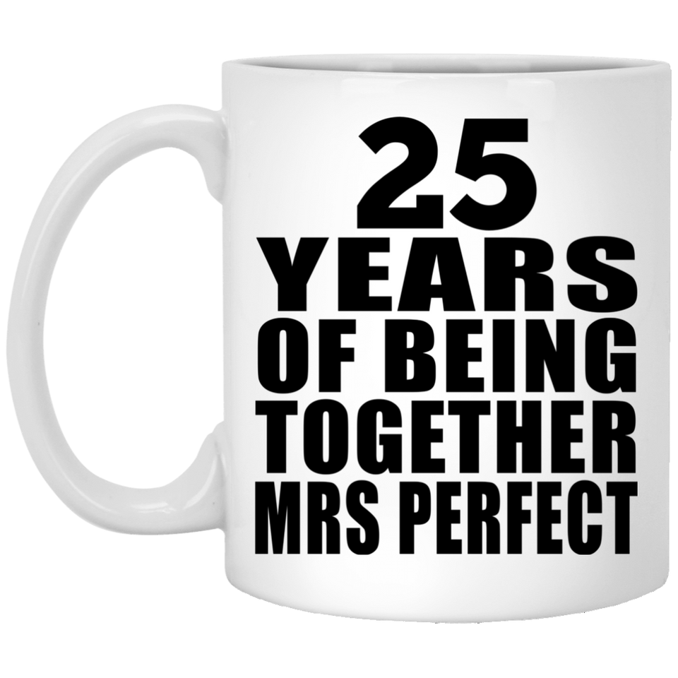 25th Anniversary 25 Years Of Being Mrs Perfect - 11 Oz Coffee Mug