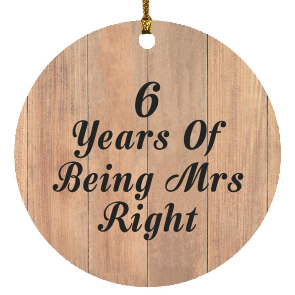 6th Anniversary 6 Years Of Being Mrs Right - Circle Ornament C