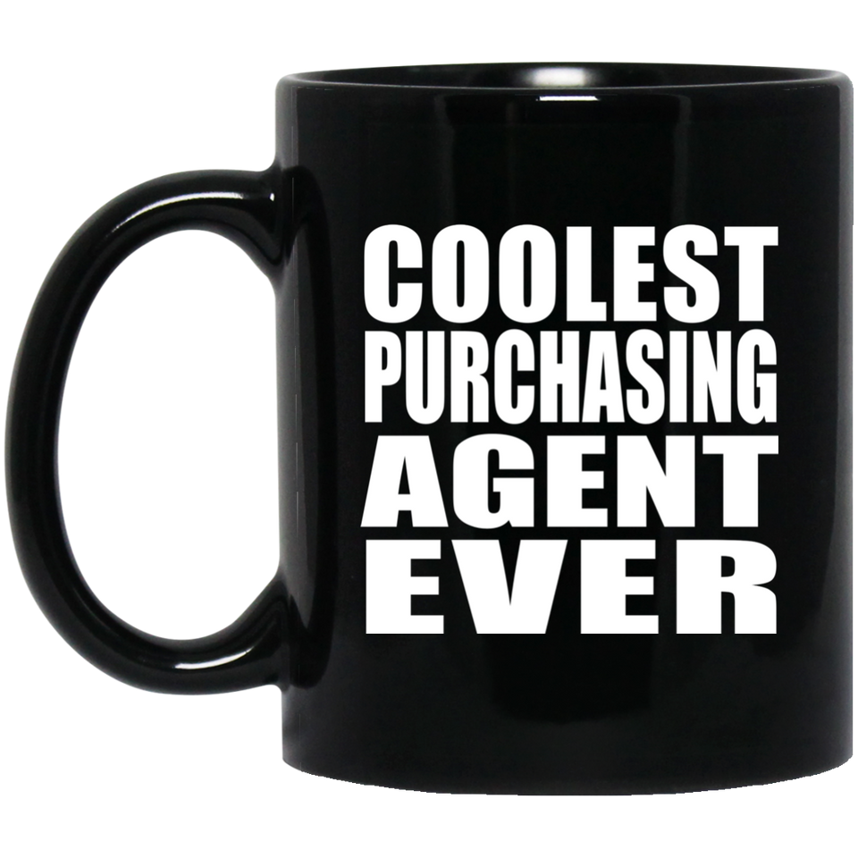 Coolest Purchasing Agent Ever - 11 Oz Coffee Mug Black