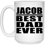 Jacob Best Dad Ever - 15 Oz Coffee Mug