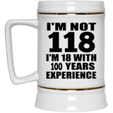 1st Birthday I'm Not 118 I'm 18 With 100 Years Experience - Beer Stein