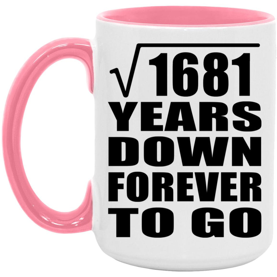 41st Anniversary Square Root of 1681 Years Down Forever To Go - 15oz Accent Mug Pink