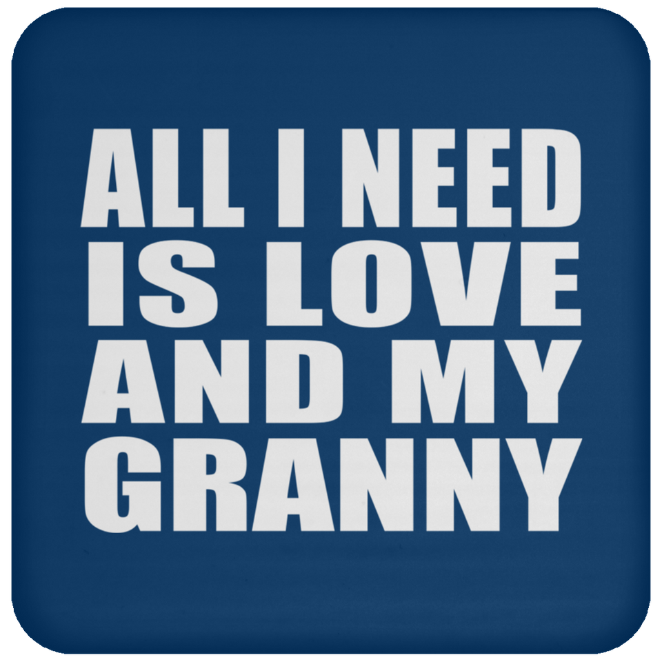 All I Need Is Love And My Granny - Drink Coaster