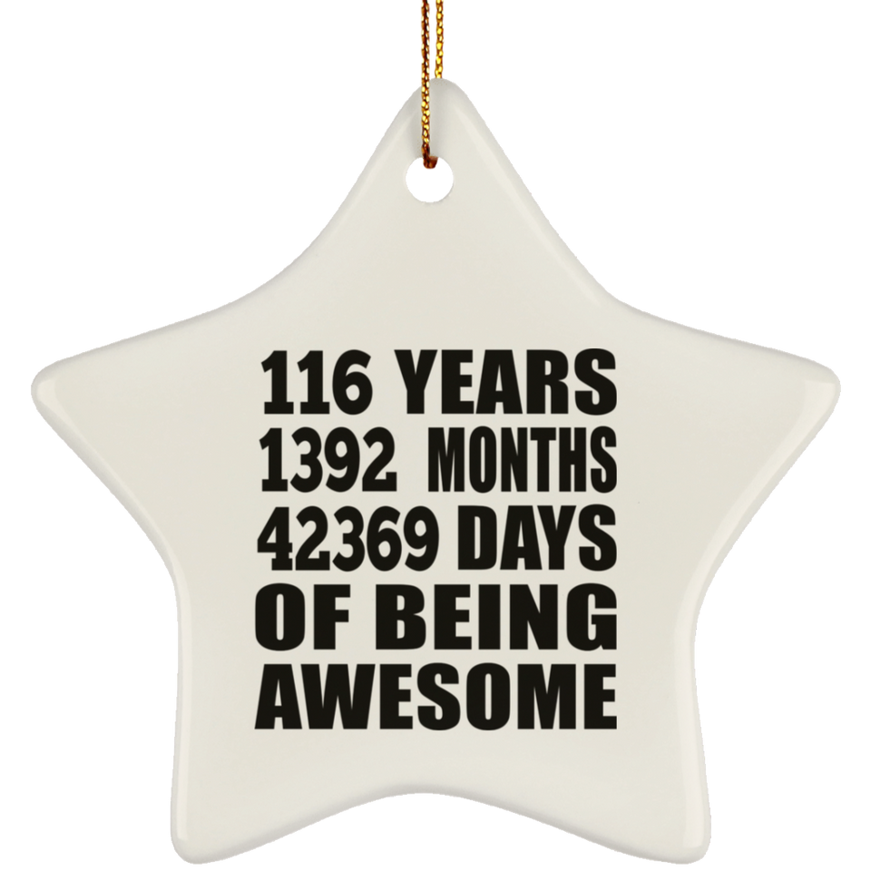 116th Birthday 116 Years 1392 Months 42369 Days Of Awesome - Star Ornament