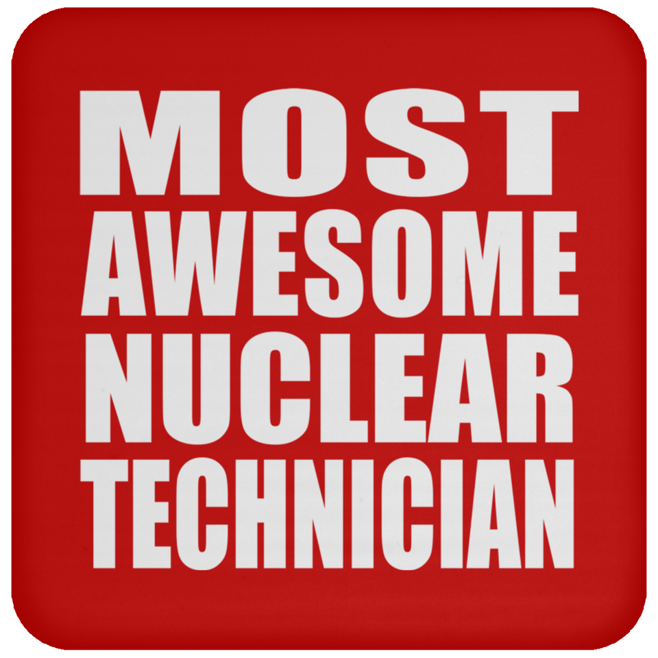 Most Awesome Nuclear Technician - Drink Coaster