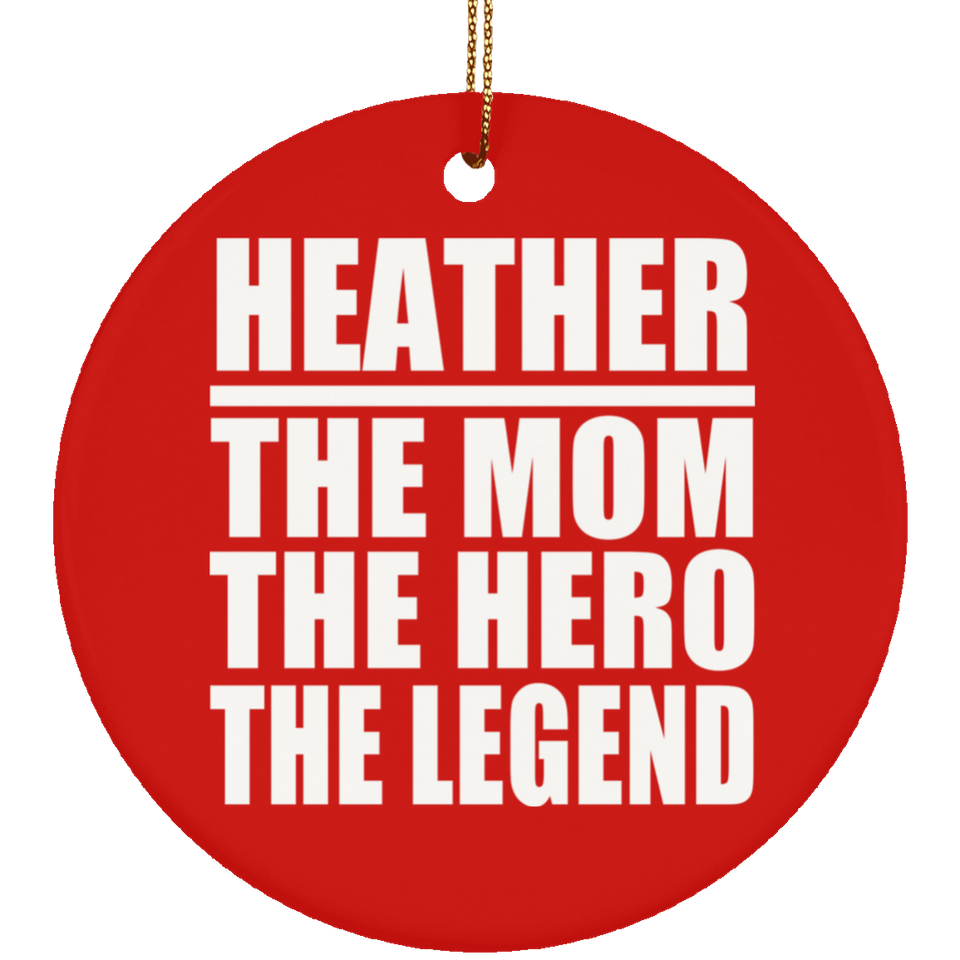 Heather The Mom The Hero The Legend - Circle Ornament