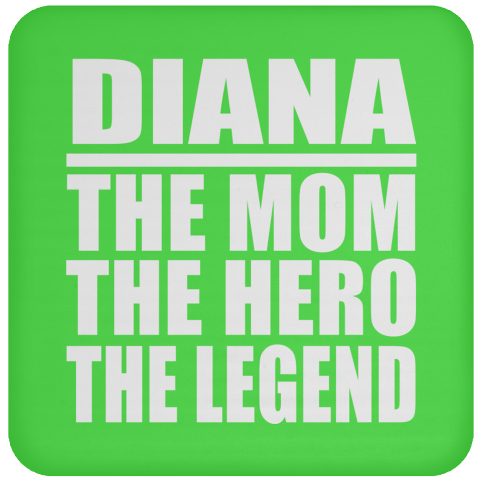 Diana The Mom The Hero The Legend - Drink Coaster