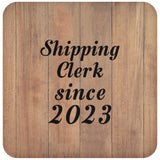 Shipping Clerk Since 2023 - Drink Coaster C