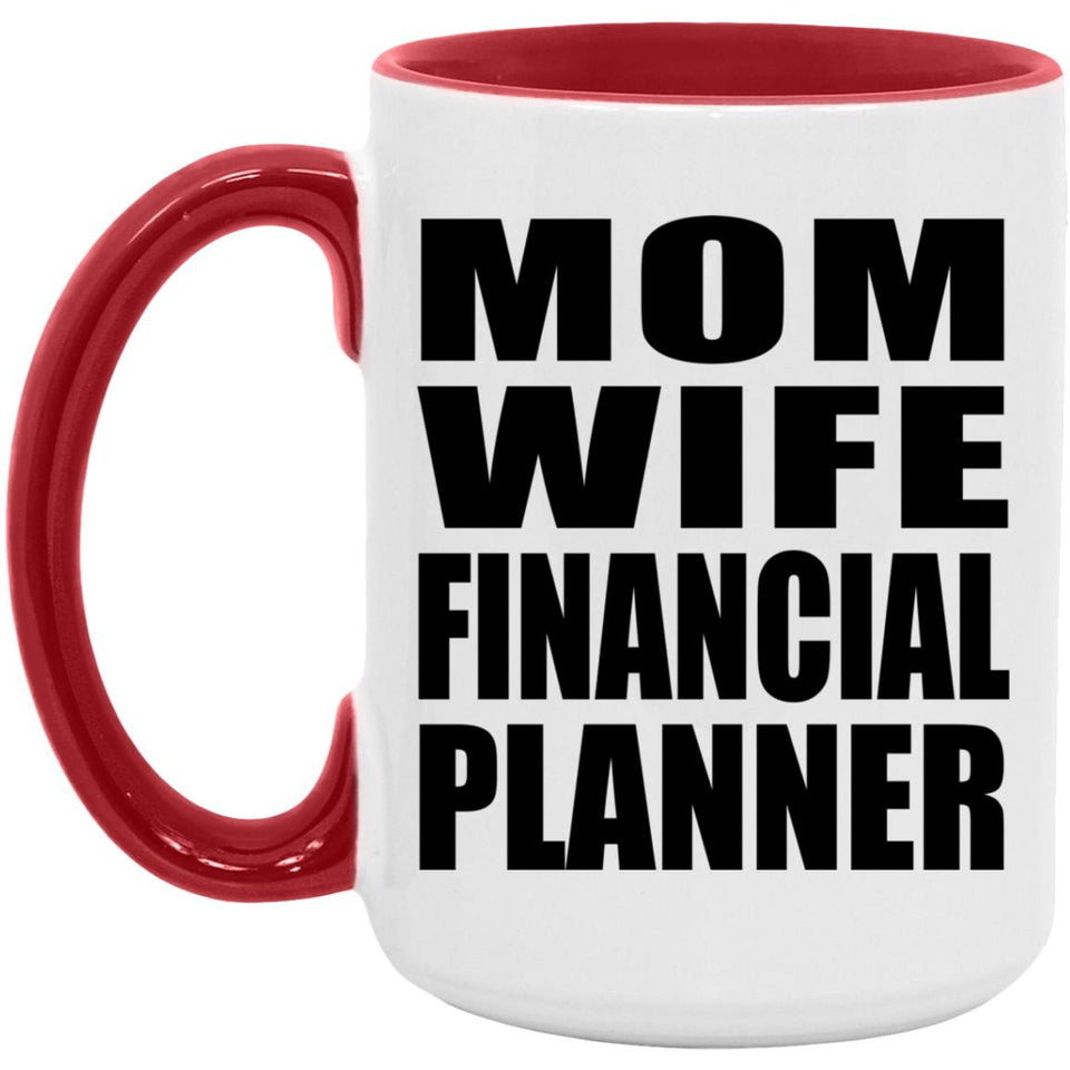 Mom Wife Financial Planner - 15oz Accent Mug Red