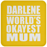 Darlene World's Okayest Mum - Drink Coaster
