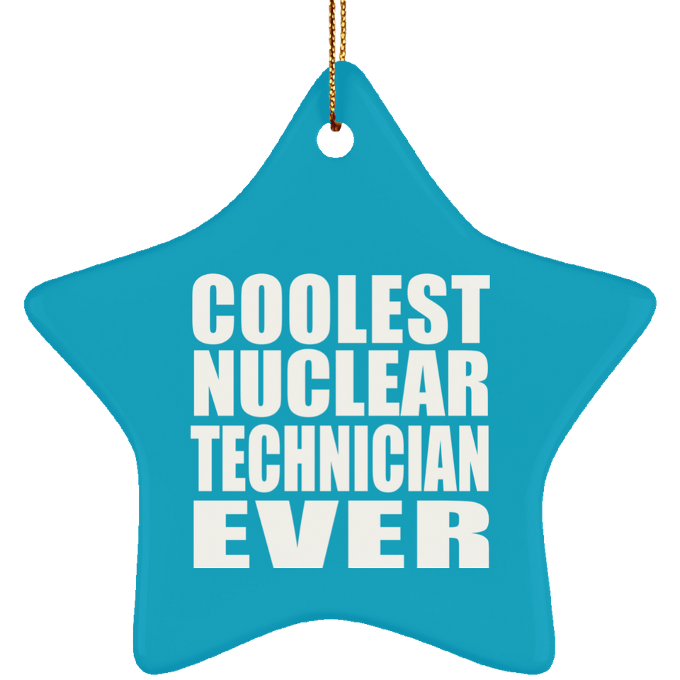 Coolest Nuclear Technician Ever - Star Ornament