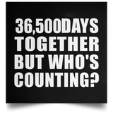 100th Anniversary 36,500 Days Together But Who's Counting - Poster Square