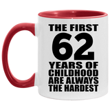 62nd Birthday First 62 Years of Childhood Are The Hardest - 11oz Accent Mug Red
