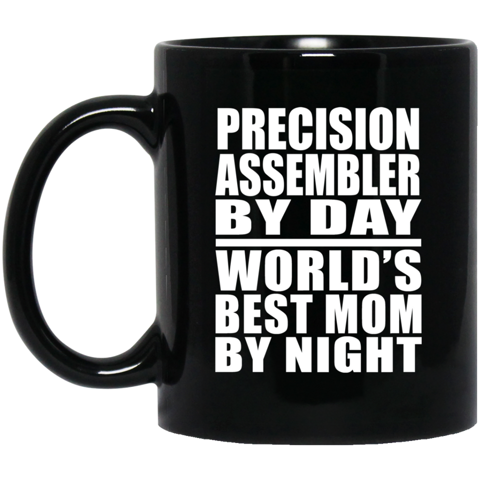 Precision Assembler By Day World's Best Mom By Night - 11 Oz Coffee Mug Black