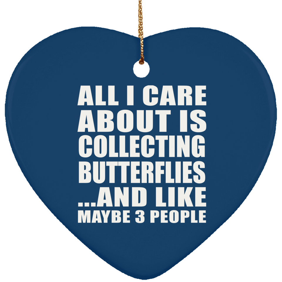 All I Care About Is Collecting Butterflies - Heart Ornament