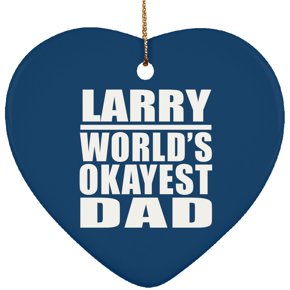 Larry World's Okayest Dad - Heart Ornament