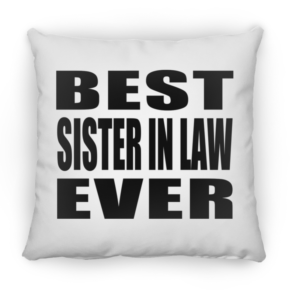 Best Sister In Law Ever - Throw Pillow