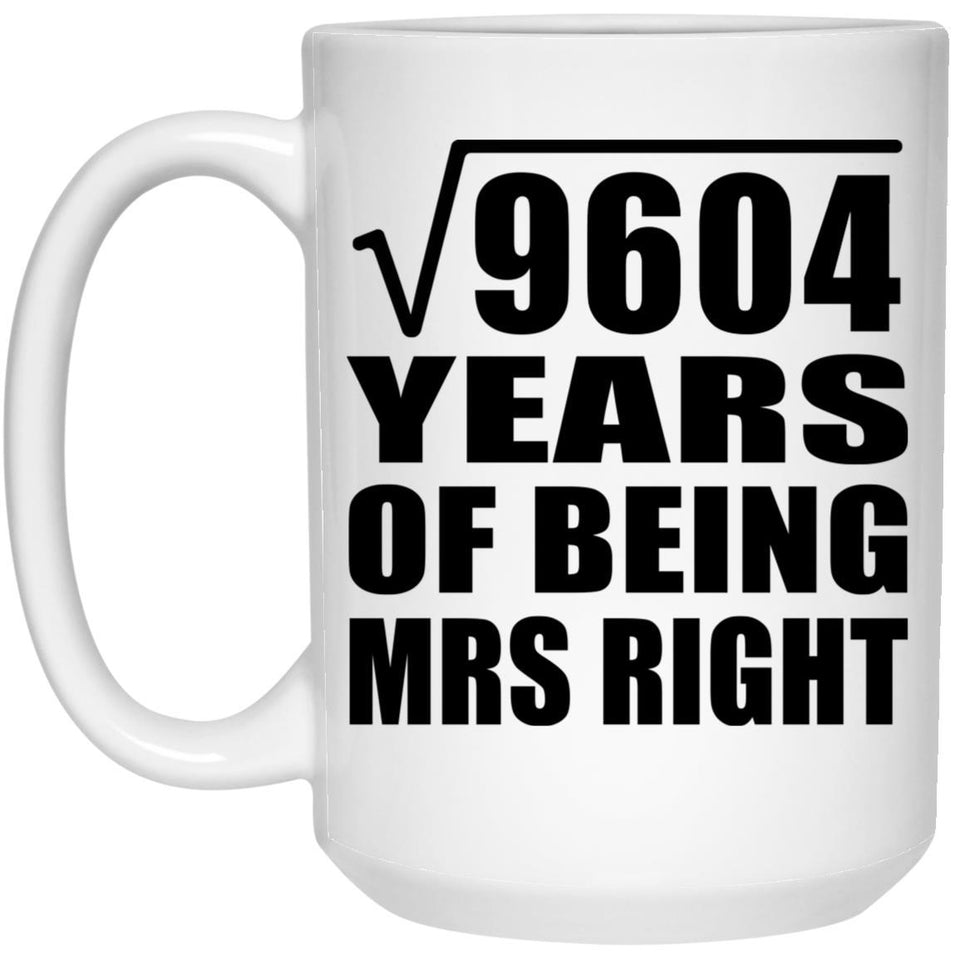 98th Anniversary Square Root of 9604 Years of Being Mrs Right - 15oz Coffee Mug