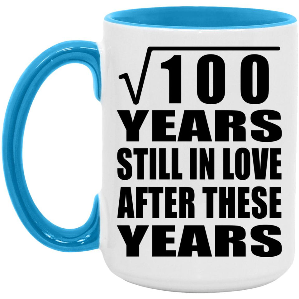 10th Anniversary Square Root of 100 Years Still In Love - 15oz Accent Mug Blue