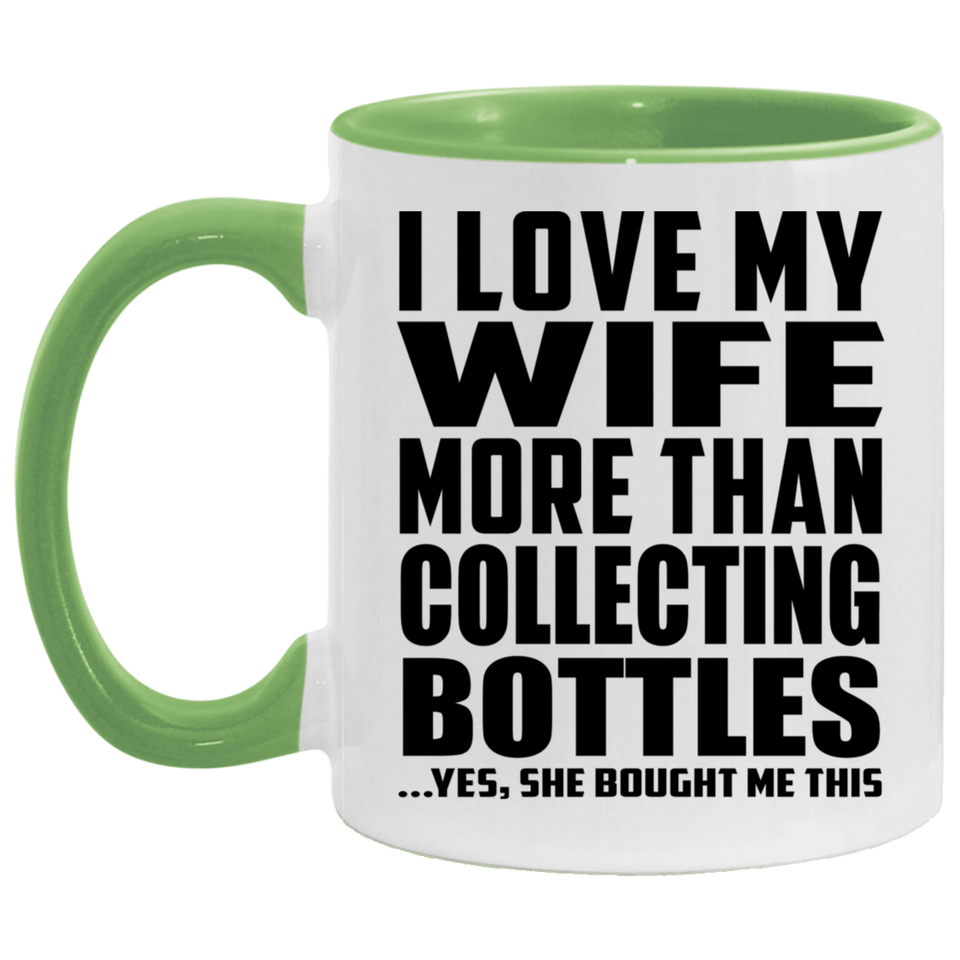 I Love My Wife More Than Collecting Bottles - 11oz Accent Mug Green