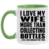 I Love My Wife More Than Collecting Bottles - 11oz Accent Mug Green