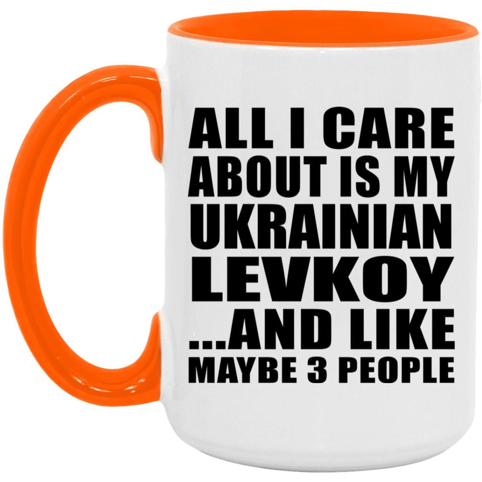 All I Care About Is My Ukrainian Levkoy - 15oz Accent Mug Orange