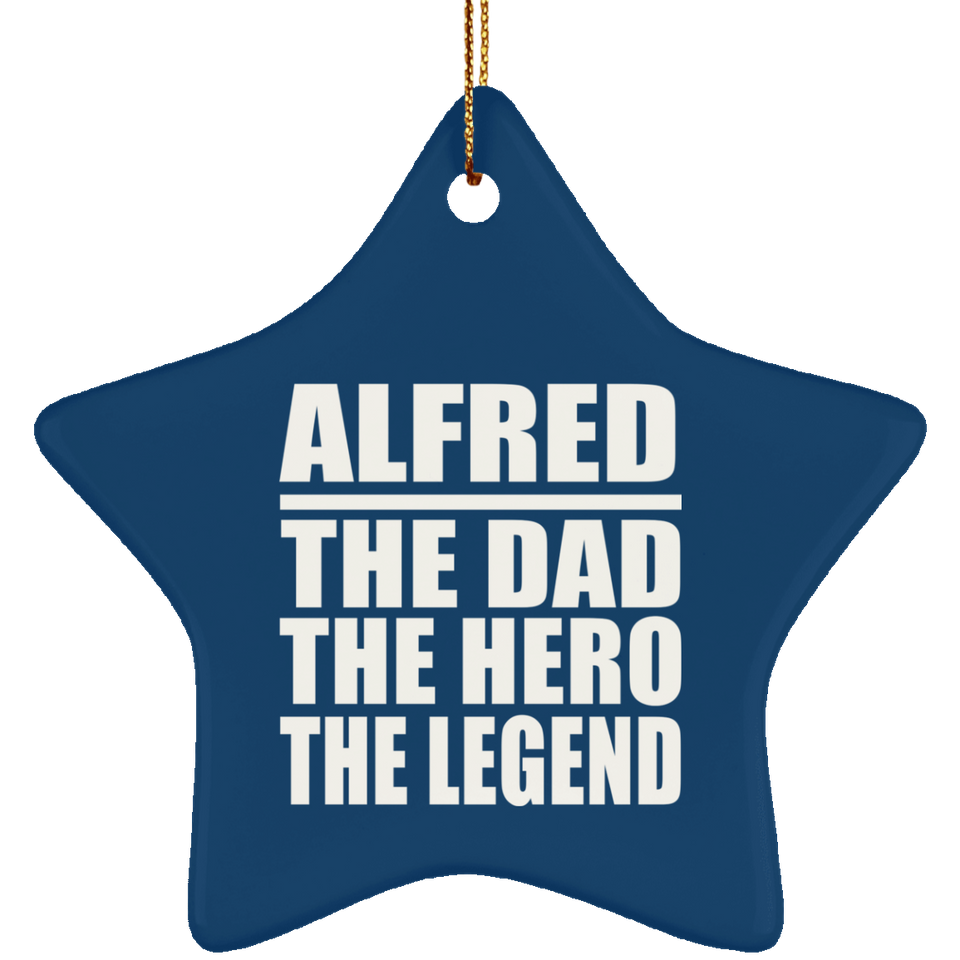Alfred The Dad The Hero The Legend - Star Ornament