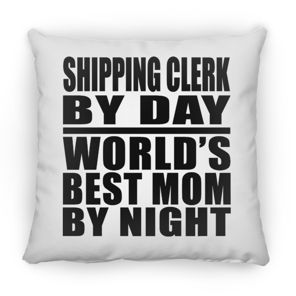 Shipping Clerk By Day World's Best Mom By Night - Throw Pillow