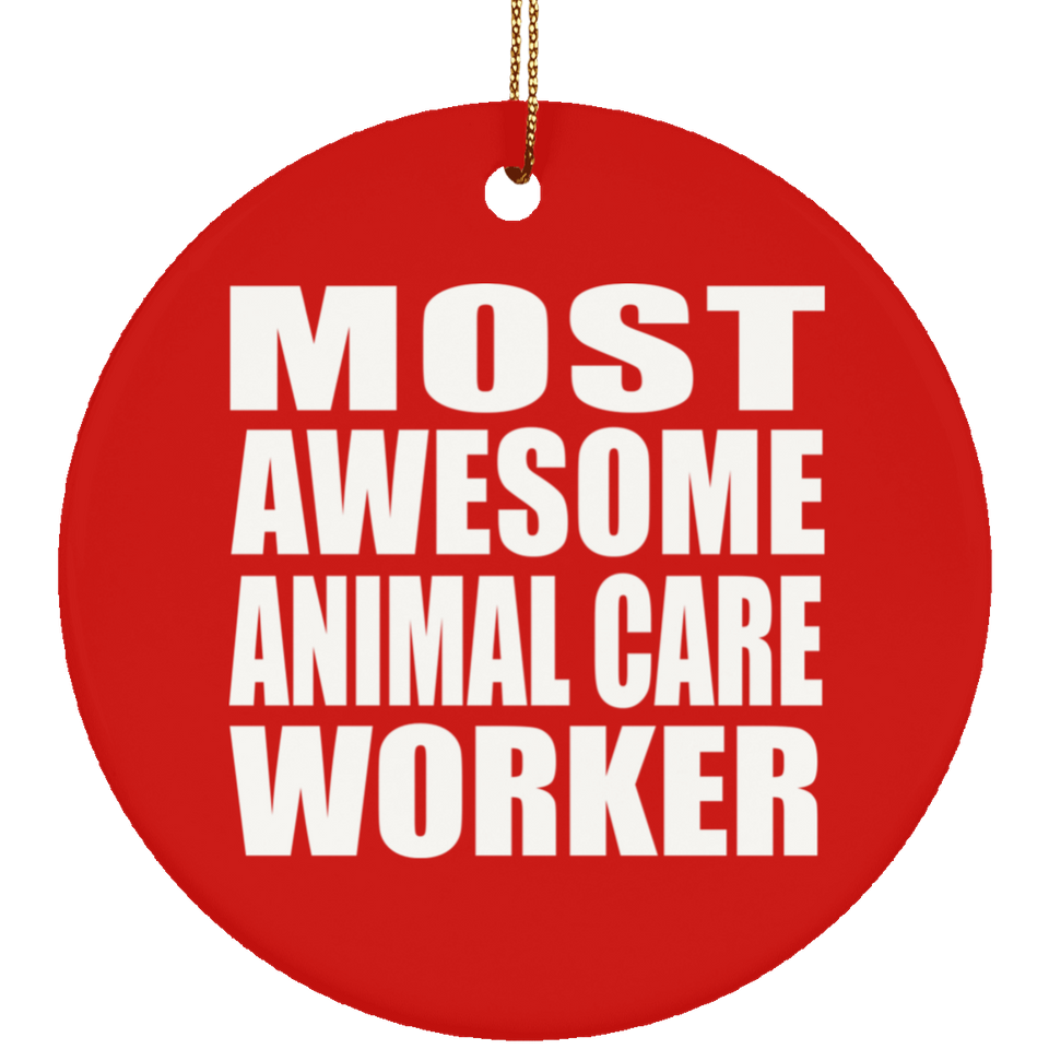 Most Awesome Animal Care Worker - Circle Ornament